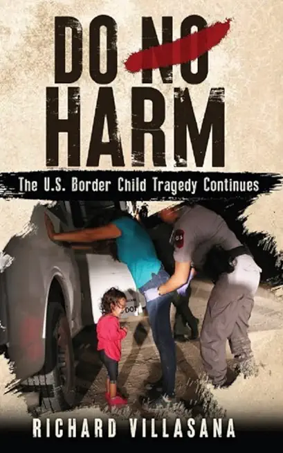 Do No Harm: The U.S. Border Child Tragedy Continues
