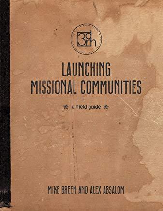 Launching Missional Communities: A Field Guide