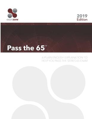 Pass The 65: A Plain English Explanation To Help You Pass The Series 65 Exam