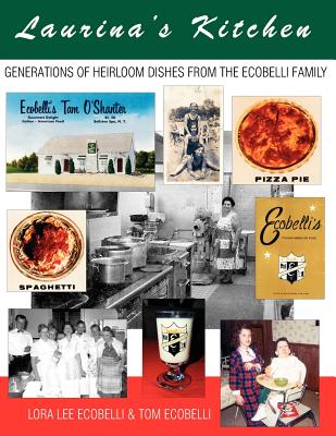 Laurina's Kitchen: Generations of Heirloom Dishes from the Ecobelli Family