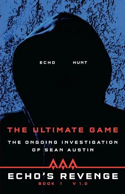 Echo's Revenge: The Ultimate Game: Book 1 The Ongoing Investigation of Sean Austin