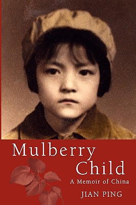 Mulberry Child: A Memoir of China