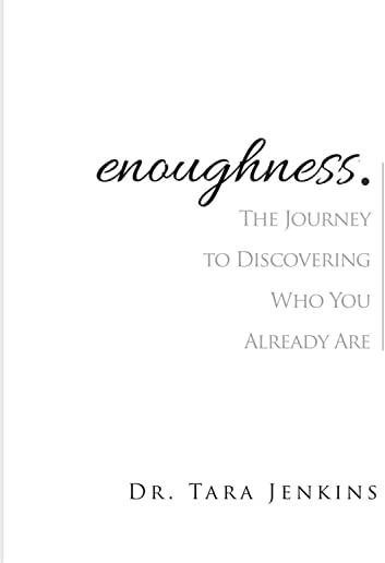 enoughness: The Journey to Discovering Who You Are