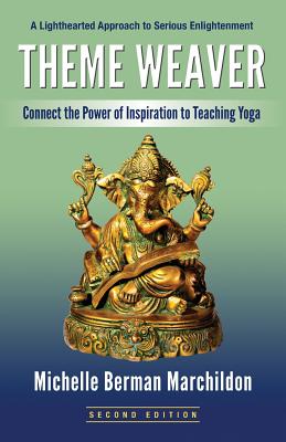 Theme Weaver: Connect the Power of Inspiration to Teaching Yoga