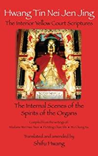 Hwang Tin Nei Jen Jing The Interior Yellow Court Scriptures: The Internal Scenes of the Spirits of the Organs