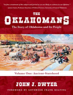 The Oklahomans: The Story of Oklahoma and Its People: Volume I: Ancient-Statehood