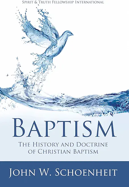Baptism: The History and Doctrine of Christian Baptism