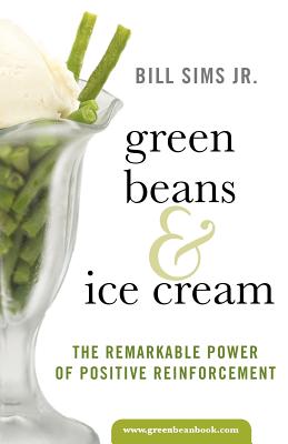 Green Beans & Ice Cream: The Remarkable Power of Positive Reinforcement