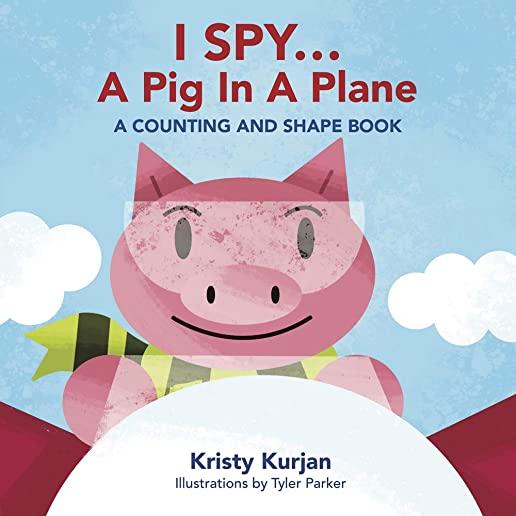 I Spy... a Pig in a Plane: A Counting and Shape Book