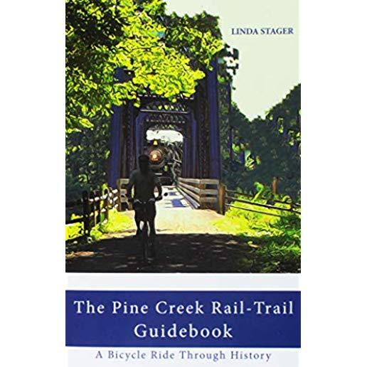 The Pine Creek Rail-Trail Guidebook: A Bicycle Ride Through History