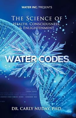 Water Codes: The Science of Health, Consciousness, and Enlightenment