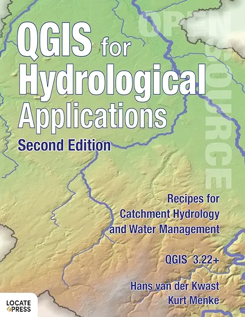 QGIS for Hydrological Applications - Second Edition: Recipes for Catchment Hydrology and Water Management