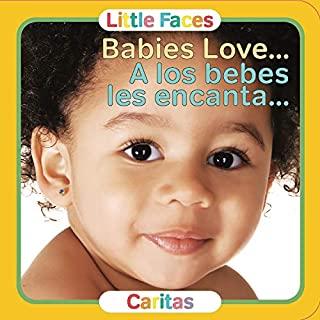 Babies Love.../A Los Bebes Les Encanta