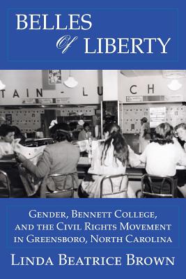 Belles of Liberty: Gender, Bennett College And The Civil Rights Movement