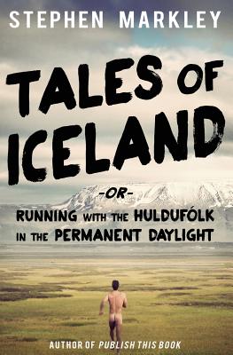 Tales of Iceland: Running with the HuldufÃ³lk in the Permanent Daylight