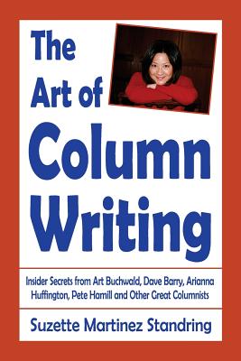 The Art of Column Writing: Insider Secrets from Art Buchwald, Dave Barry, Arianna Huffington, Pete Hamill and Other Great Columnists