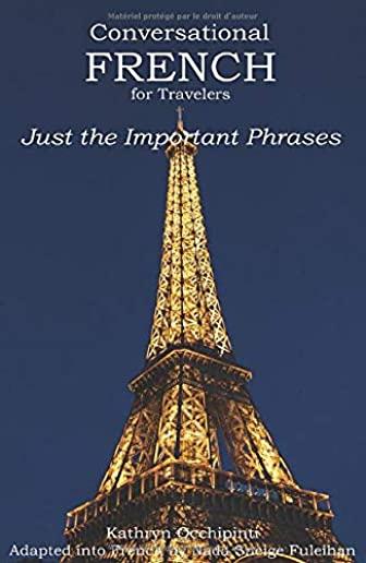 Conversational French for Travelers: Just the Important Phrases
