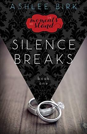 The Moments We Stand: Silence Breaks: Book 1