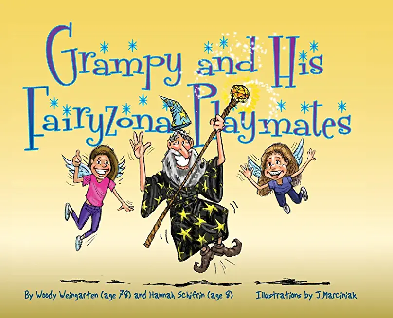 Grampy and His Fairyzona Playmates: Whimsical tales about a sorcerer, fairies, spells, unicorns and a magic carpet