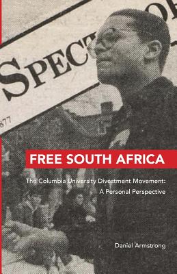 Free South Africa: The Columbia University Divestment Movement: A Personal Perspective