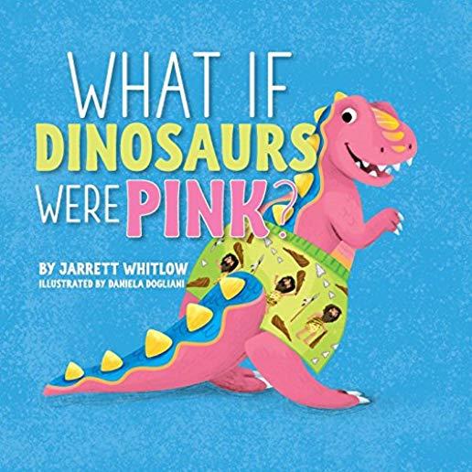 What if Dinosaurs were Pink?