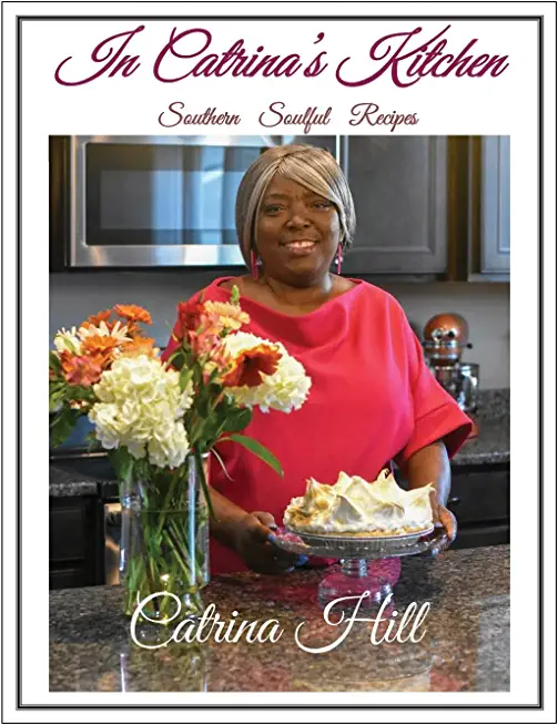 In Catrina's Kitchen: Southern Soulful Recipes