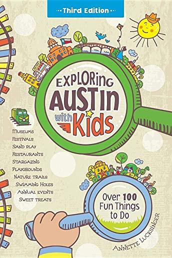 Exploring Austin with Kids: Over 100 Fun Things to Do
