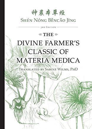 ShÃ©n NÃ³ng Běncǎo Jīng: The Divine Farmer's Classic of Materia Medica 3rd Edition