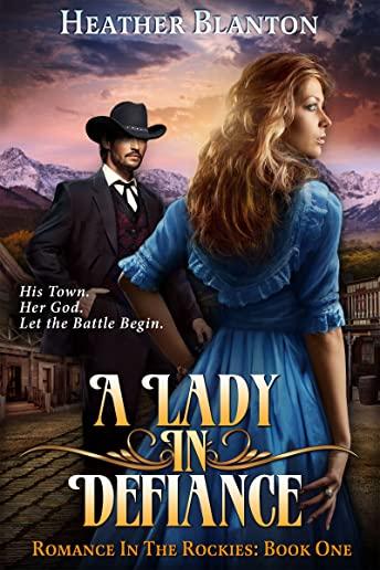 A Lady in Defiance: Romance in the Rockies Book 1