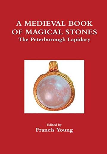 A Medieval Book of Magical Stones: The Peterborough Lapidary