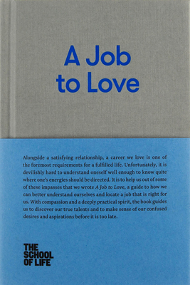 A Job to Love: A Practical Guide to Finding Fulfilling Work by Better Understanding Yourself