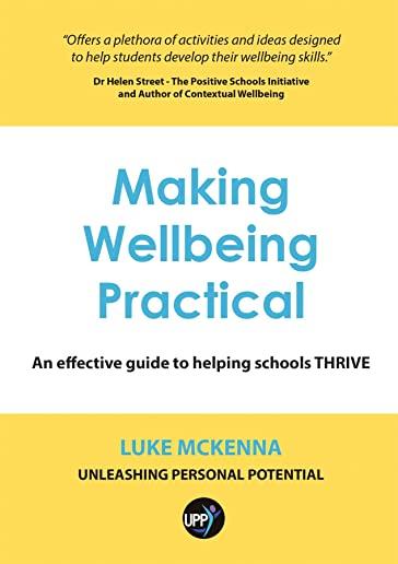 Making Wellbeing Practical: An Effective Guide to Helping Schools Thrive