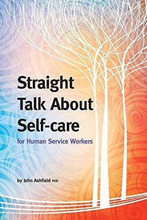Straight Talk About Self-care for Human Service Workers