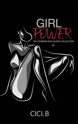 Girl Power: The Crimson Kiss Quote Collection II