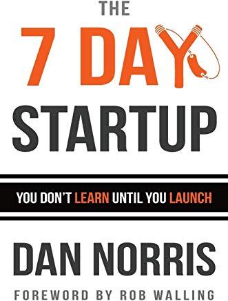 The 7 Day Startup: You Don't Learn Until You Launch
