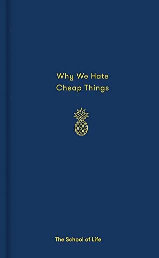 Why We Hate Cheap Things
