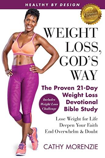 Healthy by Design: Weight Loss, God's Way: The Proven 21-Day Weight Loss Devotional Bible Study - Lose Weight for Life, Deepen Your Faith