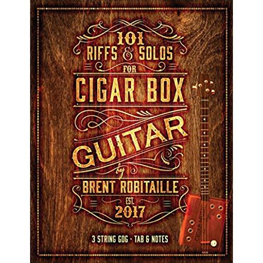 101 Riffs & Solos for Cigar Box Guitar: Essential Lessons for 3 String Slide Cigar Box Guitar