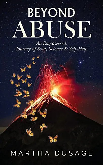Beyond Abuse: An Empowered Journey of Soul, Science & Self-Help