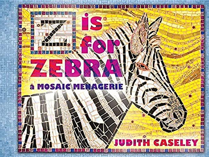 Z Is for Zebra: A Mosaic Menagerie