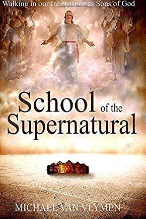 School of the Supernatural: Walking in Our Inheritance as Sons of God