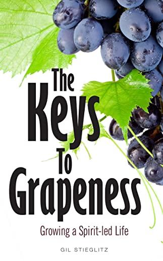 The Keys to Grapeness: Growing a Spirit-Led Life