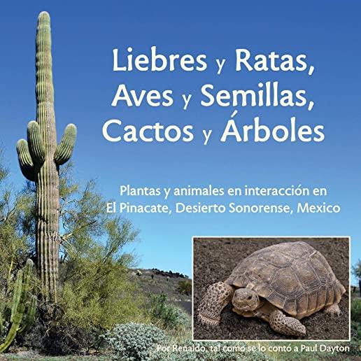 Liebres y Ratas, Aves y Semillas, Cactos y Ãrboles: Plantas y animales en interacciÃ³n en El Pinacate, Desierto Sonorense, MÃ©xico