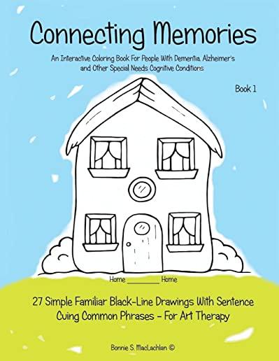 Connecting Memories - Book 1: A Coloring Book For Adults With Dementia - Alzheimer's