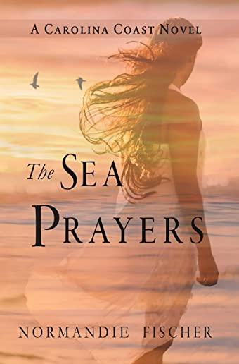 The Sea Prayers: A Carolina Coast Novel