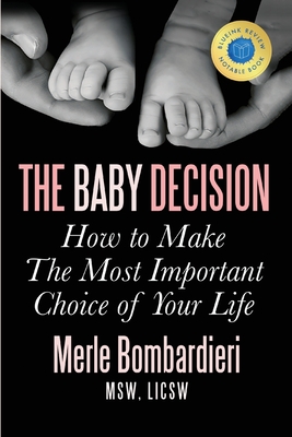 The Baby Decision: How to Make the Most Important Decision of Your Life