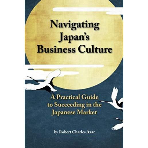 Navigating Japan's Business Culture: A Practical Guide to Succeeding in the Japanese Market