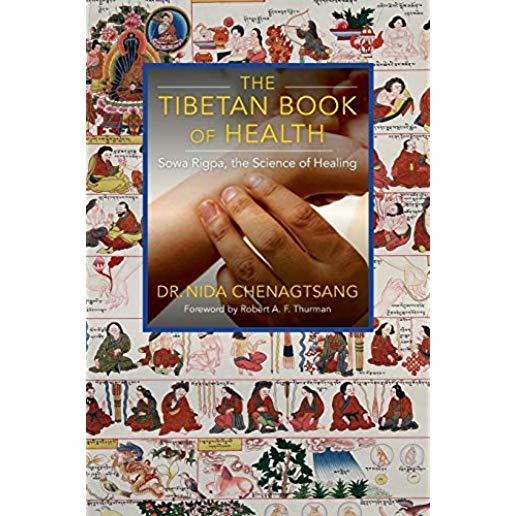 The Tibetan Book of Health: Sowa Rigpa, the Science of Healing