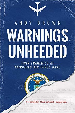 Warnings Unheeded: Twin Tragedies at Fairchild Air Force Base
