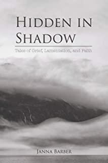 Hidden in Shadow: Tales of Grief, Lamentation, and Faith